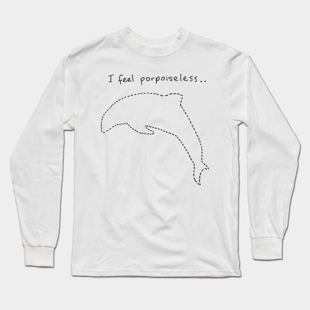 I feel porpoiseless.. Long Sleeve T-Shirt by wanungara